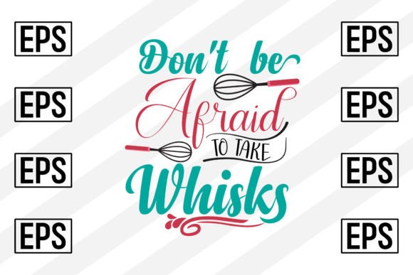 Don’t Be Afraid to Take Whisks
