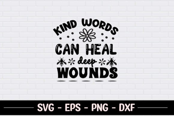 Kind Words Can Heal Deep Wounds SVG Review for Real Projects