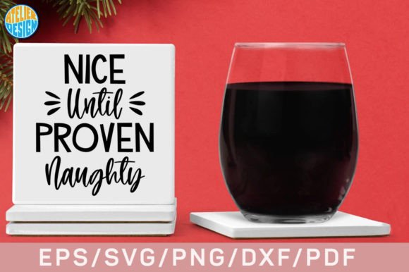 Nice Until Proven Naughty Coaster SVG Review