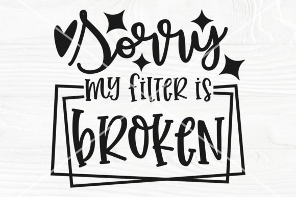 Sorry My Filter is Broken SVG Cut File Review