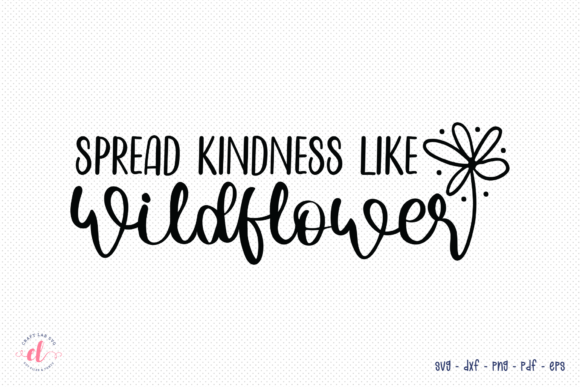 Spread Kindness Like Wildflowers SVG Review for Real Projects