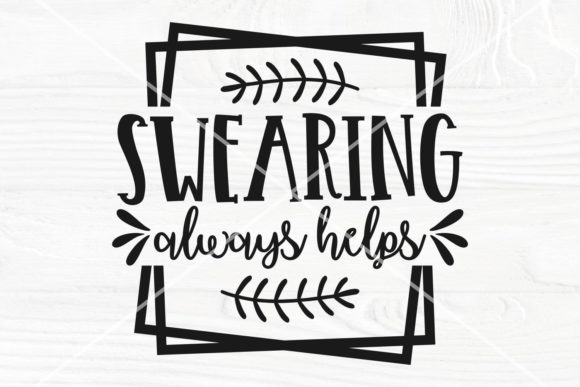 Swearing Always Helps SVG Cut File Review for Real Projects